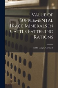Value of Supplemental Trace Minerals in Cattle Fattening Rations