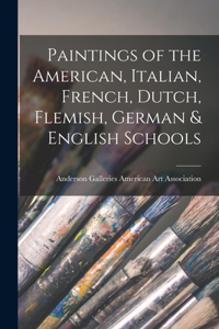 Paintings of the American, Italian, French, Dutch, Flemish, German & English Schools