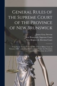 General Rules of the Supreme Court of the Province of New Brunswick