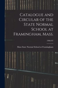 Catalogue and Circular of the State Normal School at Framingham, Mass.; 1906/07