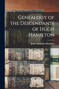 Genealogy of the Descendants of Hugh Hamilton