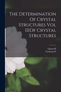 Determination Of Crystal Structures Vol IIIOf Crystal Structures