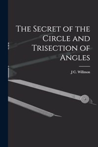 Secret of the Circle and Trisection of Angles
