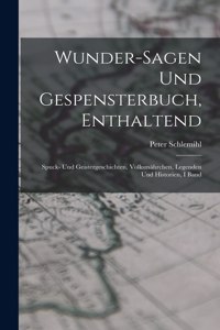 Wunder-Sagen Und Gespensterbuch, Enthaltend