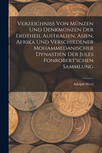 Verzeichniss Von Münzen Und Denkmünzen Der Erdtheil Australien, Asien, Afrika Und Verschiedener Mohammedanischer Dynastien Der Jules Fonrobert'schen Sammlung