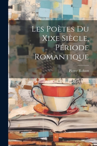 Les Poètes Du Xixe Siècle, Période Romantique