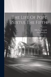 Life Of Pope Sixtus The Fifth