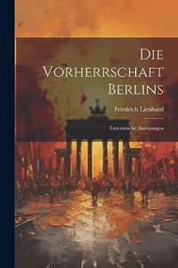 Die Vorherrschaft Berlins