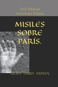Tercera Guerra . Misiles Sobre París.