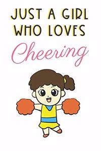 Just A Girl Who Loves Cheering: Cute and Funny Notebook and Journal. For Girls Ladies and Women of All Ages. Perfect For Writing, Drawing, Journaling Sketching and Crayon Coloring