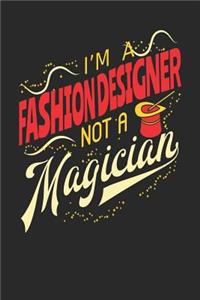 I'm A Fashion Designer Not A Magician