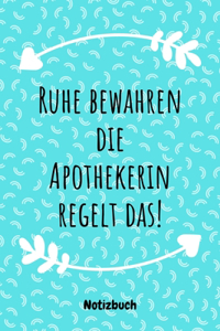 Ruhe bewahren die Apothekerin regelt das! Notizbuch: 6"x9" (A5) - 120 Seiten mit Punktraster - Die perfekte Dankeschön-Geschenkidee für Apothekerinnen.