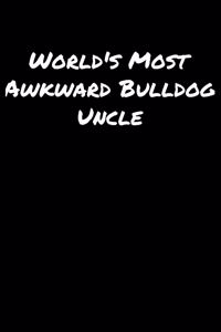 World's Most Awkward Bulldog Uncle
