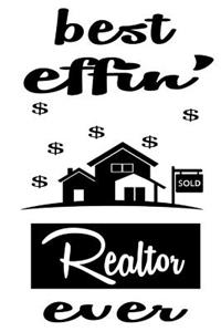 Best Effin' Realtor Ever