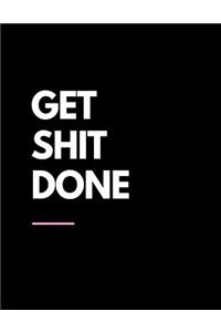 Get shit done