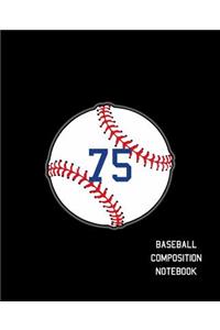 75 Baseball Composition Notebook