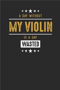 A Day Without My Violin Is A Day Wasted