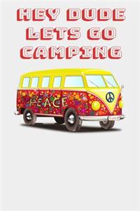 Hey Dude Lets Go Camping