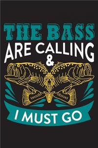 The bass are calling & I must go