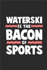 Water Ski Is The Bacon Of Sports