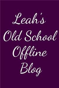 Leah's Old School Offline Blog