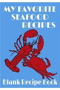 My Favorite Seafood Recipes - Blank Recipe Book