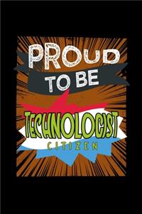 Proud to be technologist citizen