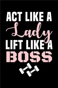 ACT LIKE A Lady LIFT LIKE A BOSS