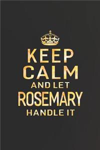 Keep Calm and Let Rosemary Handle It