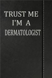 Trust Me I'm a Dermatologist