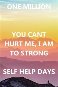 One Million You Cant Hurt Me I Am To Strong Self Help Days