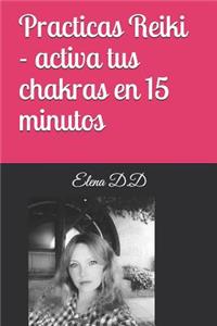 Practicas Reiki - activa tus chakras en 15 minutos