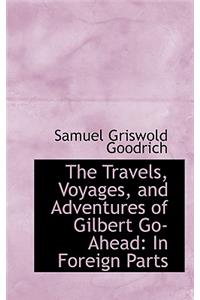 The Travels, Voyages, and Adventures of Gilbert Go-Ahead