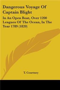 Dangerous Voyage Of Captain Blight: In An Open Boat, Over 1200 Leagues Of The Ocean, In The Year 1789 (1820)