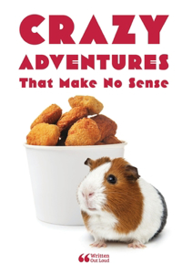 Crazy Adventures That Make No Sense