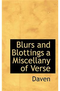 Blurs and Blottings a Miscellany of Verse