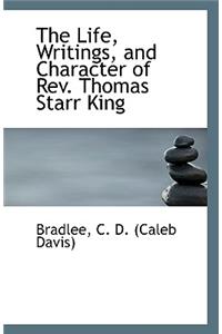 The Life, Writings, and Character of REV. Thomas Starr King