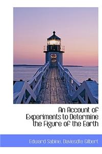 An Account of Experiments to Determine the Figure of the Earth