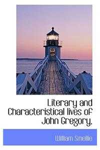 Literary and Characteristical Lives of John Gregory,