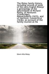 The Risley Family History, Including Records of Some of the Early English Risleys' a Geneaology of T