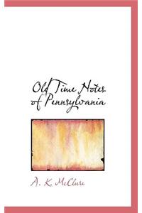 Old Time Notes of Pennsylvania