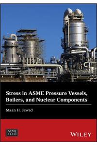 Stress in Asme Pressure Vessels, Boilers, and Nuclear Components