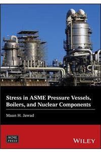 Stress in ASME Pressure Vessels, Boilers, and Nuclear Components