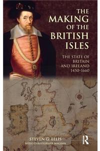 The Making of the British Isles: The State of Britain and Ireland, 1450-1660