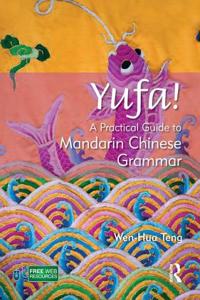 Yufa! A Practical Guide to Mandarin Chinese Grammar