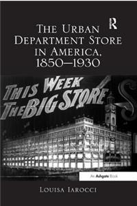 The Urban Department Store in America, 1850-1930
