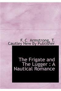 The Frigate and the Lugger