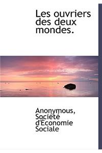 Les Ouvriers Des Deux Mondes.