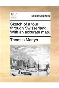 Sketch of a Tour Through Swisserland. with an Accurate Map.