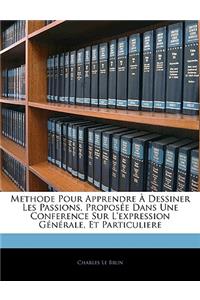 Methode Pour Apprendre À Dessiner Les Passions, Proposée Dans Une Conference Sur L'expression Générale, Et Particuliere